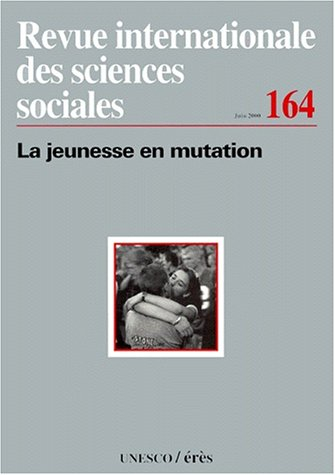 Revue internationale des sciences sociales, n° 164. La jeunesse en mutation