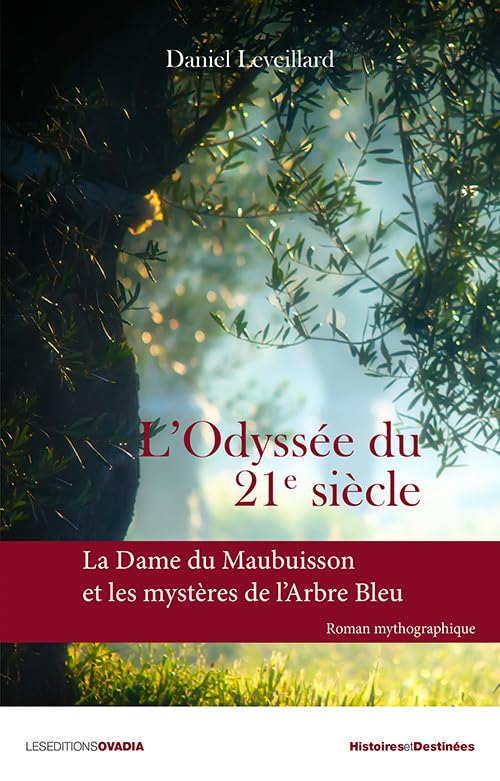 L'odyssée du 21e siècle : la dame du Maubuisson et les mystères de l'arbre bleu : roman mythographiq