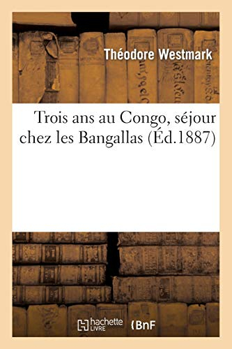 Trois ans au Congo, séjour chez les Bangallas, cannibales du haut-fleuve conférence 11 novembre 1886