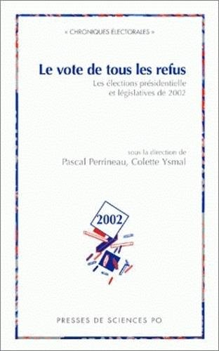 Le vote de tous les refus : les élections présidentielle et législatives 2002