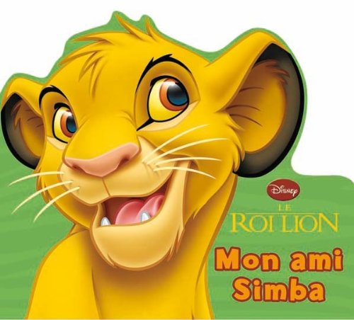 Le roi lion : mon ami Simba