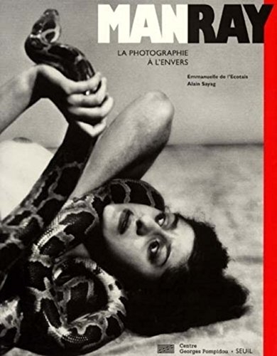 Man Ray, la photographie à l'envers : exposition, Galeries nationales du Grand Palais, Paris, 28 avr