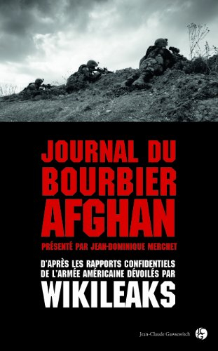 Journal du bourbier afghan : d'après les rapports confidentiels de l'armée américaine dévoilés par W