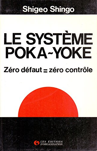 Le Système poka-yoke : zéro défaut=zéro contrôle