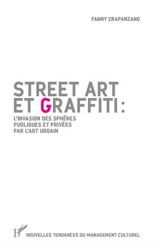 Street art et graffiti : l'invasion des sphères publiques et privées par l'art urbain
