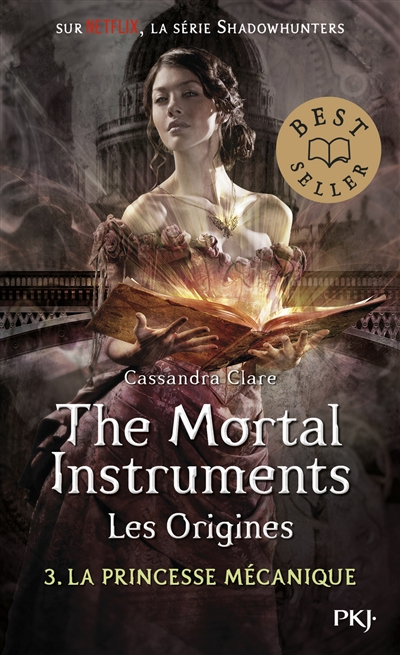 The mortal instruments, les origines. Vol. 3. La princesse mécanique