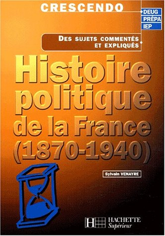Histoire politique de la France (1870-1940), deug, prépa, IEP