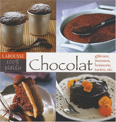Chocolat : gâteaux, mousses, boissons, tartes, etc