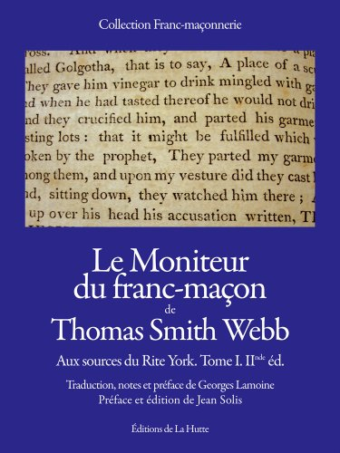 Aux sources du Rite York. Vol. 1. Le moniteur du franc-maçon de Thomas Smith Webb