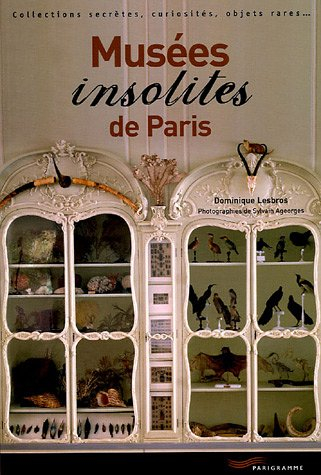 Musées insolites de Paris : collections secrètes, curiosités, objets rares