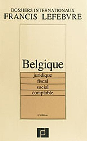 Belgique : juridique, fiscal, social, comptable