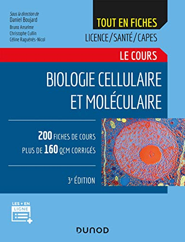 Le cours de biologie cellulaire et moléculaire : tout en fiches, licence, santé, Capes : 200 fiches 