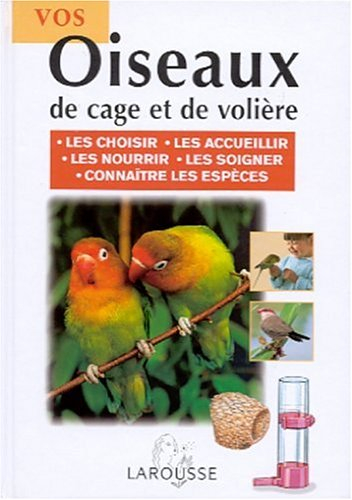 Vos oiseaux de cage et de volière