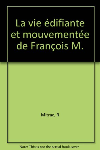 La Vie édifiante et mouvementée de François M.