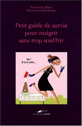 Le petit guide de survie pour maigrir sans trop souffrir