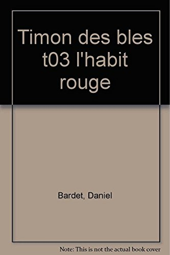 timon des blés  tome 3 : l'habit rouge