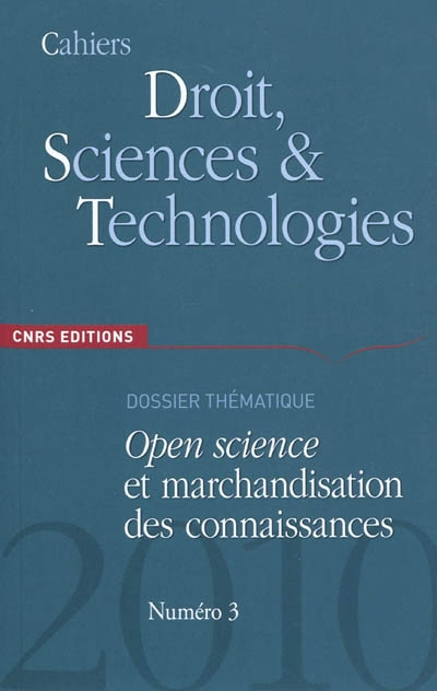 Cahiers droit, sciences & technologies, n° 3 (2010). Open science et marchandisation des connaissanc