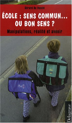 Ecole : sens commun ou bon sens ? : manipulations, réalité et avenir