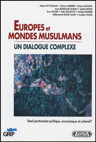Europes et mondes musulmans, un dialogue complexe : quel partenariat politique, économique et cultur