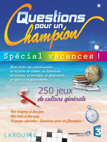Questions pour un champion : spécial vacances ! : 250 jeux de culture générale