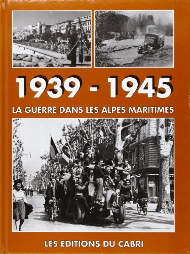 1939-1945 : la guerre dans les Alpes-Maritimes