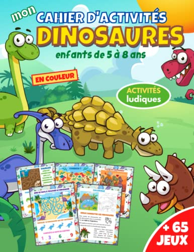 Mon cahier d'activités Dinosaures: livre pour enfants de 5 à 8 ans en couleur | + 65 jeux et activit