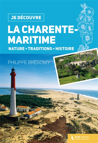 La Charente-Maritime : nature, traditions, histoire