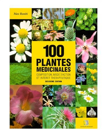 100 plantes médicinales : composition, mode d'action et intérêt thérapeutique