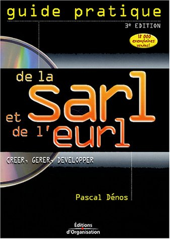 Guide pratique de la SARL et de l'EURL : créer, gérer, développer : CD-ROM joint