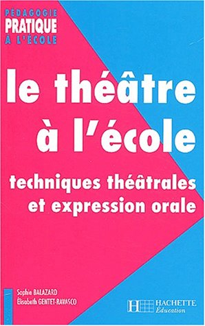 Le théâtre à l'école : techniques théâtrales et expression orale