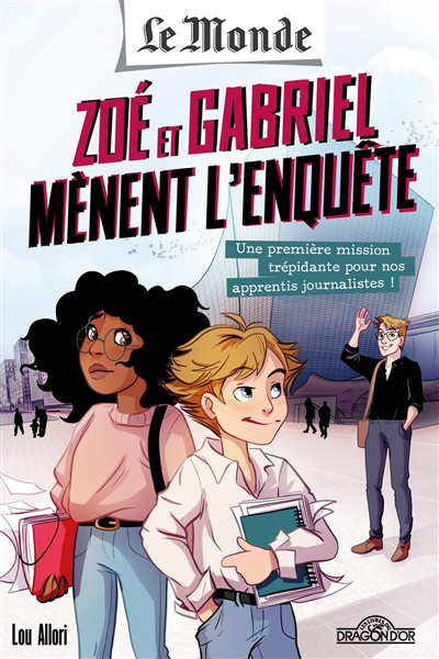 Le Monde : Zoé et Gabriel mènent l'enquête. Vol. 1. Une première mission trépidante pour nos apprent
