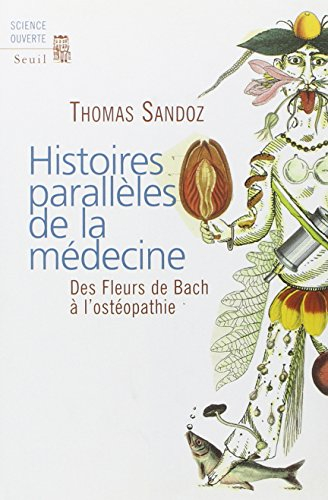 Histoires parallèles de la médecine : des fleurs de Bach à l'ostéopathie