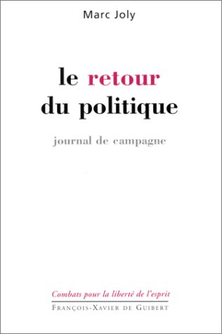 Le retour du politique : journal de campagne (avril 2001-janvier 2002)