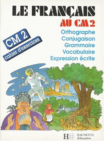 Le Français au CM2 : cahier d'exercices