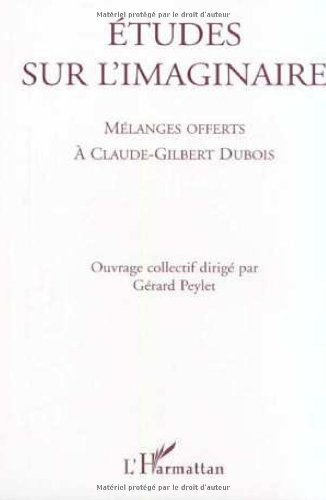Etudes sur l'imaginaire : mélanges offerts à Claude-Gilbert Dubois