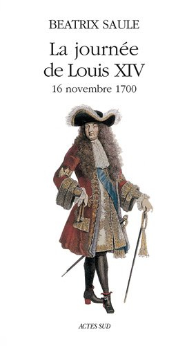 La journée de Louis XIV : 16 novembre 1700