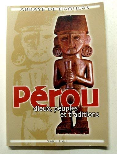 Pérou : Dieux, peuples et traditions