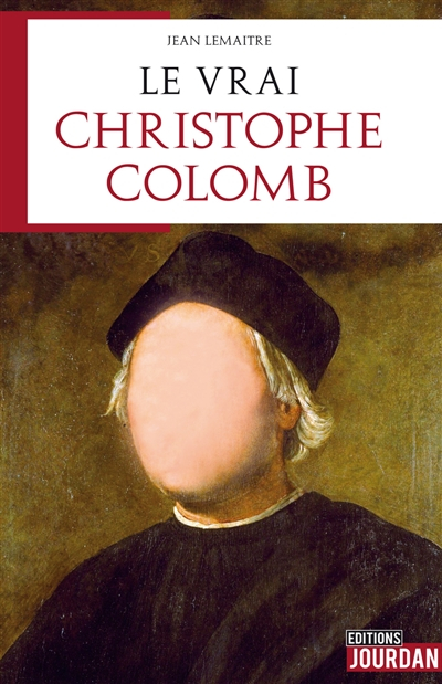 Le vrai Christophe Colomb : contre-enquête
