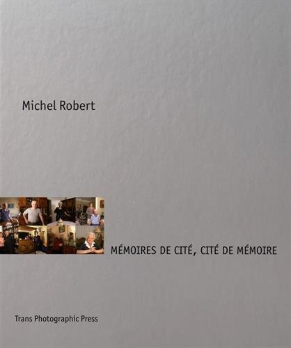Mémoires de cité, cité de mémoire : 26 photographies et 26 récits de Michel Robert (réalisés entre a