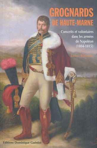 Grognards de Haute-Marne : conscrits et volontaires dans les armées de Napoléon (1804-1815)