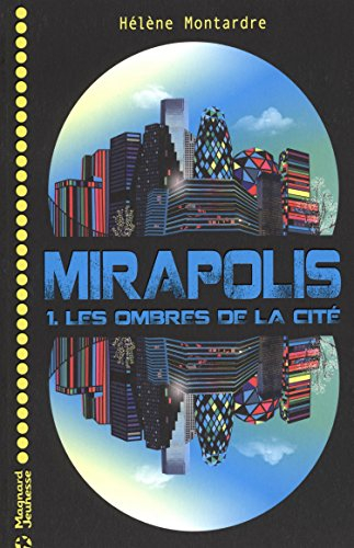 Mirapolis. Vol. 1. Les ombres de la cité