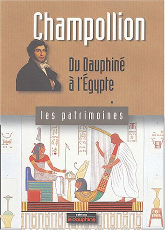 Champollion : du Dauphiné à l'Egypte