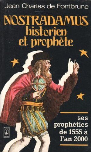 nostradamus, historien et prophète : les prophéties de 1555 à l'an 2000