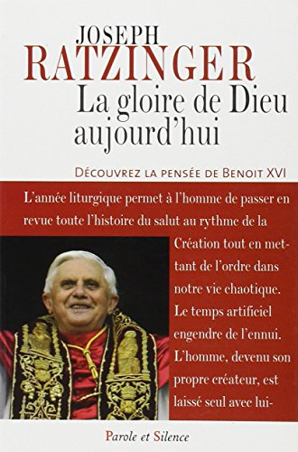 La gloire de Dieu aujourd'hui : méditations : découvrez la pensée de Benoît XVI