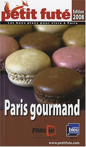 Paris gourmand : les bons plans pour vivre à Paris : 2008