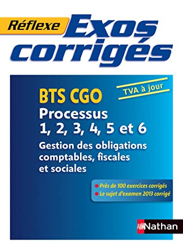 Exos corrigés : BTS CGO, processus 1, 2, 3, 4, 5 et 6 : gestion des obligations comptables, fiscales
