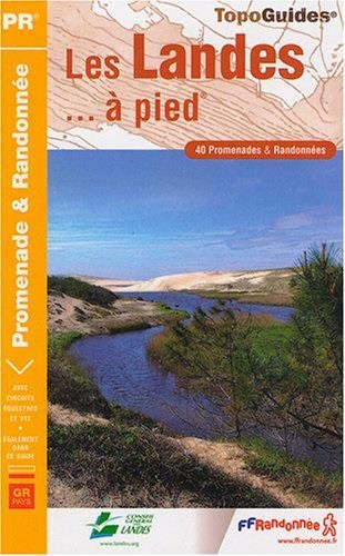 Les Landes... à pied : 40 promenades & randonnées