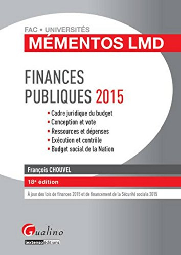 Finances publiques 2015 : cadre juridique du budget, conception et vote, ressources et dépenses, exé