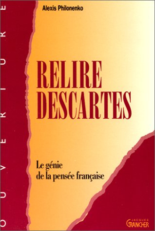 Relire Descartes : le génie de la pensée française
