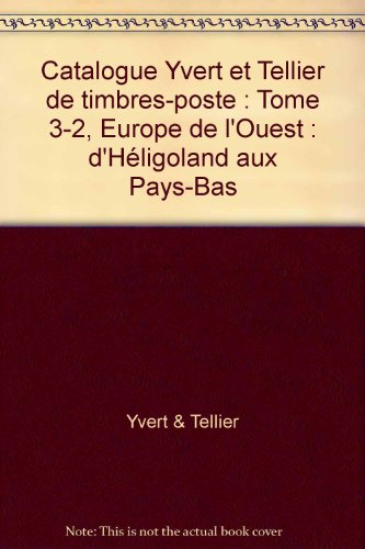 Catalogue Yvert et Tellier de timbres-poste. Vol. 3-2. Europe de l'Ouest : Héligoland à Pays-Bas : c